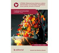 Elaboraciones básicas y platos elementales con hortalizas, legumbres secas, pastas, arroces y huevos. HOTR0408 - Cocina (CERTIFICADO DE PROFESIONALIDAD)