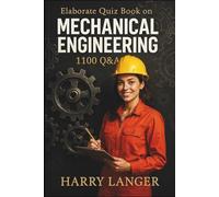 Elaborate Quiz Book on Mechanical Engineering - 1100 Q&A: A powerful tool for self study and revision (Engineering Books)