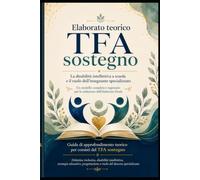 Elaborato teorico TFA Sostegno: Un modello completo e ragionato per la redazione dell'elaborato finale