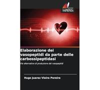 Elaborazione dei vasopeptidi da parte delle carbossipeptidasi: Vie alternative di produzione dei vasopeptidi