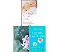 Elaine N Aron Collection 3 Books Set (The Highly Sensitive Child, The Highly Sensitive Person, The Highly Sensitive Parent)