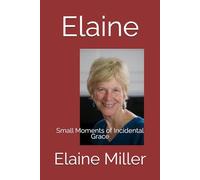 Elaine: Small Moments of Incidental Grace