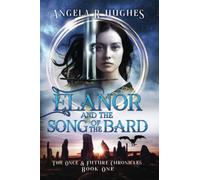 Elanor and the Song of the Bard: The Once and Future Chronicles, Book 1: The Once and Future Chronicles, Book 1: The Once & Future Chronicles, Book 1