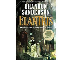 Elantris: Tenth Anniversary Author's Definitive Edition