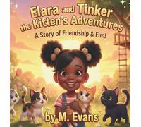 Elara and Tinker the Kitten's Adventures: A Story of Friendship & Fun!