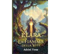 ELARA: La Fiamma della Vita