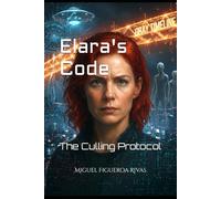 Elara's Code: The Culling Protocol (Purificanism - Moving Society from Deconstruction to Reconstruction)