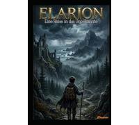 ELARION: Eine Reise in das Unbekannte