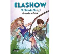 Elashow. El club de Ela Top 3. Atrapados en la isla (Jóvenes influencers)