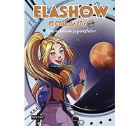 Elashow. El Club de Ela Top 4. Una aventura superestelar (Jóvenes influencers)