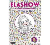Elashow. Tu diario de creatividad: El Club de Ela (Jóvenes influencers)
