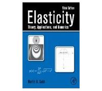 Elasticity: Theory, Applications and Numerics, 3rd ed.