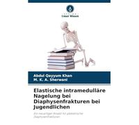 Elastische intramedulläre Nagelung bei Diaphysenfrakturen bei Jugendlichen: Ein neuartiger Ansatz für pädiatrische Diaphysenfrakturen