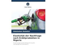 Elastizität der Nachfrage nach Erdölprodukten in Nigeria: Auswirkungen auf die Deregulierung des nachgelagerten Erdölsektors