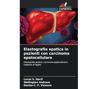 Elastografia epatica in pazienti con carcinoma epatocellulare: Elastografia epatica, carcinoma epatocellulare, trapianto di fegato