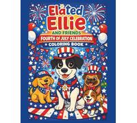 Elated Ellie and Friends Fourth of July Celebration Coloring Book