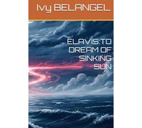 ELAVIS:TO DREAM OF SINKING SUN
