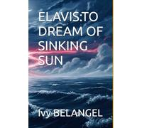 ELAVIS:TO DREAM OF SINKING SUN