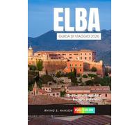 Elba Guida di viaggio 2026: Tra mare limpido e borghi autentici