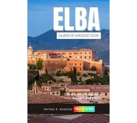 Elba Guida di viaggio 2026: Tra mare limpido e borghi autentici