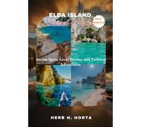 Elba Island Travel Guide: Secret Spots, Local Stories, and Tailored Adventures