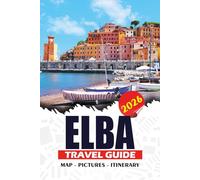ELBA TRAVEL GUIDE 2026: Discover Italy’s Mediterranean Island Featuring Beaches, Transport, Hotels, Food, Itineraries, and Essential Tips