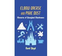 Elbow Grease and Pixie Dust: Memories of Disneyland Maintenance