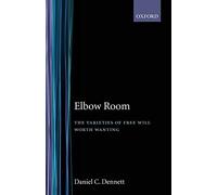Elbow Room: The Varieties of Free Will Worth Wanting – Oxford University Press