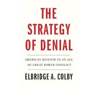 Elbridge A. Colby The Strategy of Denial (Tapa blanda) (Importación USA)