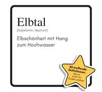 Elbtal: Elbschönheit mit Hang zum Hochwasser. Das lustige Geschenkbuch für Mann, Frau, Kollege, Freund zu Geburtstag, Weihnachten
