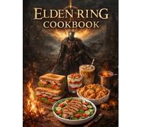 Elden Ring: Cookbook: Where Every Meal Restores Strength