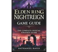 Elden Ring Nightreign Game Guide: The Complete Official Strategy Guide