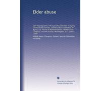 Elder abuse: joint hearing before the Special Committee on Aging, United States Senate, and the Select Committee on Aging, U.S. House of ... session, Washington, D.C., June 11, 1980