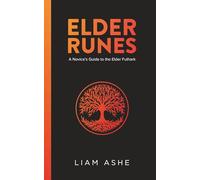 Elder Runes: A Novice’s Guide to the Elder Futhark