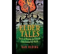 Elder Tales: Stories of Wisdom and Courage from Around the World