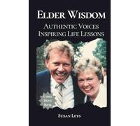 Elder Wisdom: Authentic Voices Inspiring Life Lessons (Personal Growth & Leadership Series)