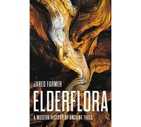 Elderflora: A Modern History of Ancient Trees