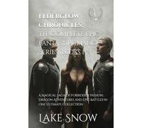Elderglow Chronicles: The Complete Epic Fantasy Romance Series (Books 1-7): A Magical Saga of Forbidden Passion, Dragon Adventures and Epic Battles in One Ultimate Collection