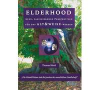 ELDERHOOD - ALT&WEISE: Neue, faszinierende Perspektiven für das Alt&Weise-Werden