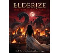 Elderize: The Purest Bloodline: Book One of the Moonblood Empire Saga