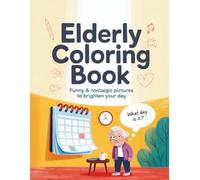 Elderly Coloring Book: Senior Humor Coloring Book: Large-Print, Easy Designs for Laughing, Relaxing & Remembering