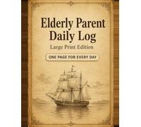 Elderly Parent Daily Log: Large Print Edition: Daily Wellbeing Journal for Adult Children Caring for Aging Parents - Mood, Eating, Sleep and Daily Notes, One Page Per Day