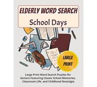 Elderly Word Search School Days: Large Print Word Search Puzzles for Seniors Featuring Classic School Memories, Classroom Life, and Childhood Nostalgia