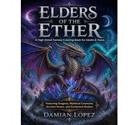 Elders of the Ether: A High-Detail Fantasy Creature Coloring Book for Adults