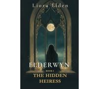 Elderwyn: Book 1 - The Hidden Heiress
