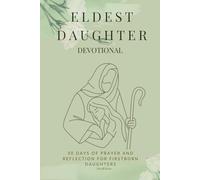 Eldest Daughter Devotional: 30 Days of Prayer and Reflection for Firstborn Daughters