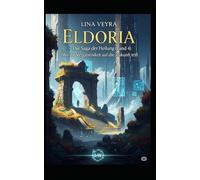Eldoria - Die Saga der Heilung - Wo die Vergangenheit auf die Zukunft trifft: Band 4 (Der Zwielicht-Zyklus)