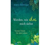 Eldredge, S: Werden, wie du mich siehst