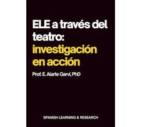 ELE a través del teatro: investigación en acción: Didáctica del Español como Lengua Extranjera a través del Laboratorio de Creación Teatral (LCT) un ... de investigación en acción en el aula ELE.