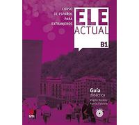 ELE ACTUAL B1. Guía didáctica: Guia didactica (con licencia digital) + CDs B1 - 2019 ed. (ESPA?OL PARA EXTRANJEROS)